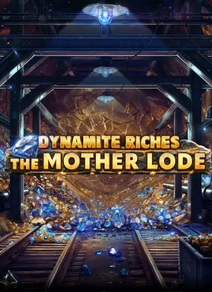 Dynamite Riches The Mother Lode