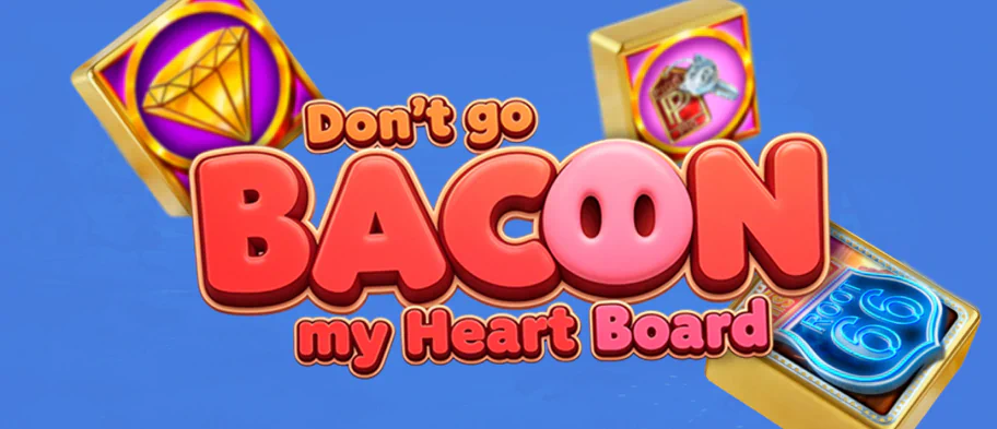 Don't go Bacon my Heart Board