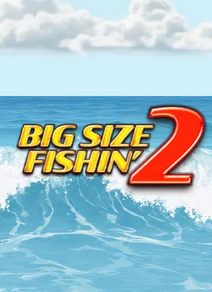 Big Size Fishin' 2