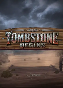Tombstone Begins
