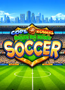 Cops n Robbers Bigger Big Money Soccer