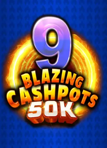 9 Blazing Cashpots 50K
