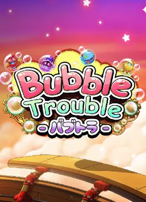 Bubble Trouble