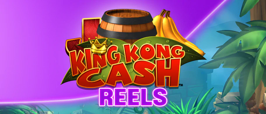 King Kong Cash Reels